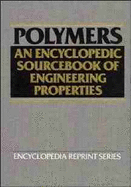 Polymers: An Encyclopedic Sourcebook of Engineering Properties