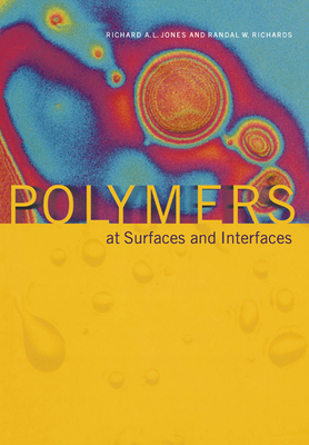 Polymers at Surfaces and Interfaces - Jones, Richard A L, and Richards, Randal W