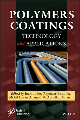 Polymers Coatings: Technology and Applications - Inamuddin (Editor), and Boddula, Rajender (Editor), and Ahamed, Mohd Imran (Editor)
