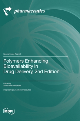Polymers Enhancing Bioavailability in Drug Delivery, 2nd Edition - Fernandes, Ana Isabel (Guest editor)