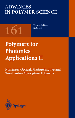 Polymers for Photonics Applications II: Nonlinear Optical, Photorefractive and Two-Photon Absorption Polymers - Lee, Kwang-Sup (Editor)