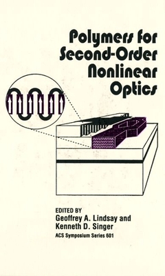 Polymers for Second-Order Nonlinear Optics - Lindsay, Geoffrey a (Editor), and Singer, Kenneth D (Editor)