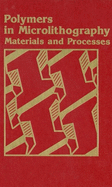Polymers in Microlithography: Materials and Processes