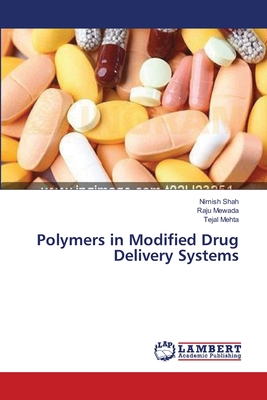 Polymers in Modified Drug Delivery Systems - Shah, Nimish, and Mewada, Raju, and Mehta, Tejal