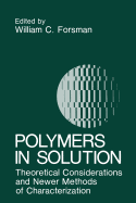 Polymers in Solution: Theoretical Considerations and Newer Methods of Characterization - Forsman, W.C. (Editor)