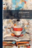 Polymnie: Ou Choix De Po?sies Fran?oises...