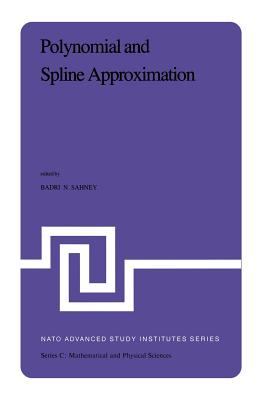 Polynomial and Spline Approximation: Theory and Applications - Sahney, B N (Editor)