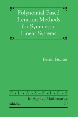 Polynomial Based Iteration Methods for Symmetric Linear Systems - Fischer, Bernd