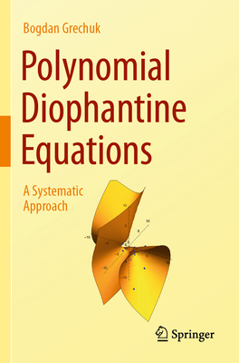 Polynomial Diophantine Equations: A Systematic Approach - Grechuk, Bogdan, and Wilcox, Ashleigh (Contributions by)