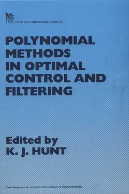 Polynomial Methods in Optimal Control and Filtering - Hunt, Kenneth (Editor)