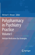 Polypharmacy in Psychiatry Practice, Volume I: Multiple Medication Use Strategies