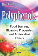 Polyphenols: Food Sources, Bioactive Properties & Antioxidant Effects