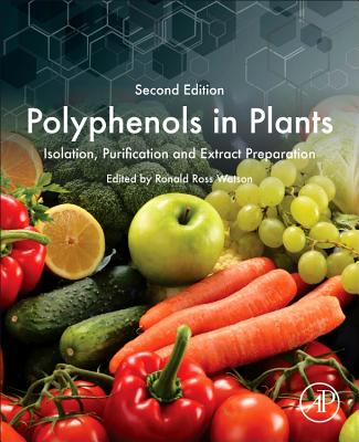 Polyphenols in Plants: Isolation, Purification and Extract Preparation - Watson, Ronald Ross (Editor)