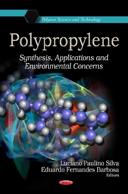Polypropylene: Synthesis, Applications & Environmental Concerns - da Silva, Luciano Paulino (Editor), and Barbosa, Eduardo Fernandes (Editor)