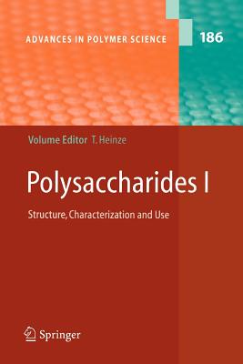 Polysaccharides I: Structure, Characterisation and Use - Heinze, Thomas (Editor), and Barsett, H (Contributions by), and Ebringerov�, A (Contributions by)
