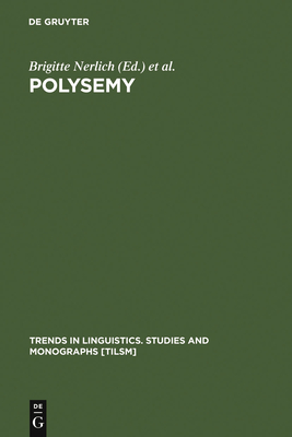 Polysemy - Nerlich, Brigitte, Dr. (Editor), and Todd, Zazie, Dr. (Editor), and Herman, Vimala (Editor)