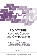 Polytopes: Abstract, Convex and Computational