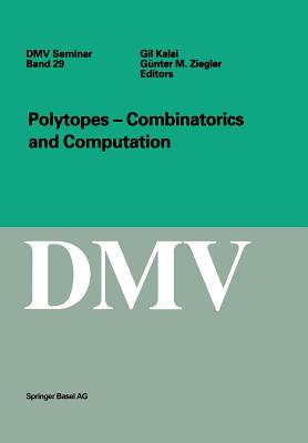 Polytopes - Combinations and Computation - Kalai, Gil (Editor), and Ziegler, G�nter M (Editor)