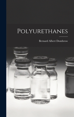 Polyurethanes - Dombrow, Bernard Albert 1908-