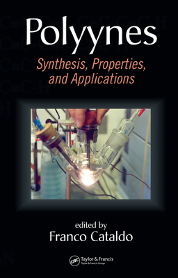 Polyynes: Synthesis, Properties, and Applications - Cataldo, Franco