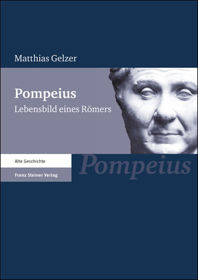 Pompeius: Lebensbild Eines Romers - Gelzer, Matthias, and Herrmann-Otto, Elisabeth (Editor)