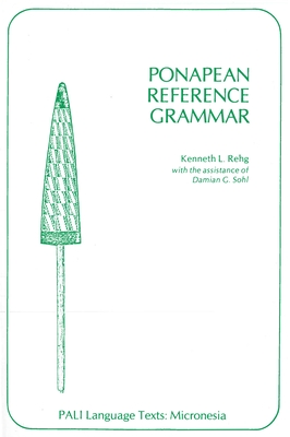 Ponapean Reference Grammar - Rehg, Kenneth L, and Sohl, Damian G