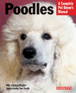 Poodles: Everything about Purchase, Care, Nutrition, Behavior, and Training