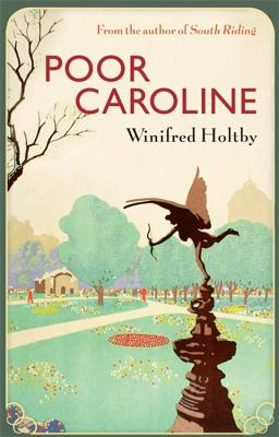 Poor Caroline - Holtby, Winifred