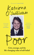 Poor: Grit, courage, and the life-changing value of self-belief