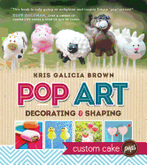 Pop Art: Decorating and Custom Cakes