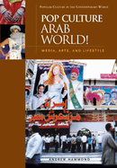 Pop Culture Arab World!: Media, Arts, and Lifestyle