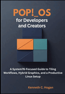 Pop!_OS for Developers and Creators: A System76-Focused Guide to Tiling Workflows, Hybrid Graphics, and a Productive Linux Setup