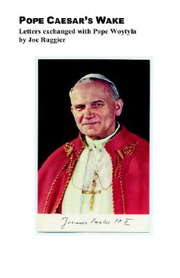 Pope Caesar's Wake: Letters Exchanged with Pope Woytyla - Ruggier, Joe M, and Burch, Michael (Editor)