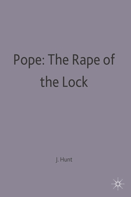 Pope: The Rape of the Lock - Hunt, John Dixon (Editor)