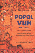 Popol Vuh: Literal Poetic Version Translation and Transcription Volume 2