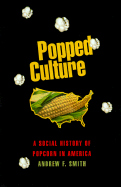 Popped Culture: A Social History of Popcorn in America
