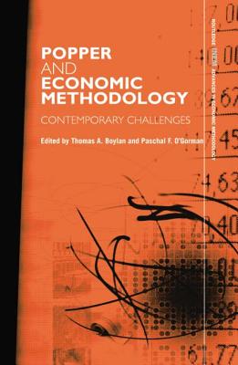 Popper and Economic Methodology: Contemporary Challenges - Boylan, Thomas (Editor), and O'Gorman, Paschal (Editor)