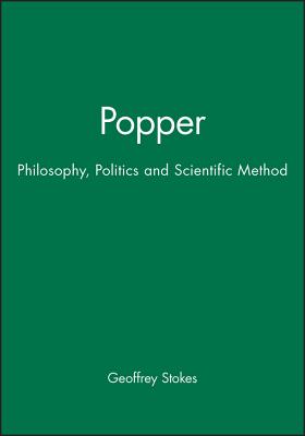 Popper: Philosophy, Politics and Scientific Method - Stokes, Geoffrey