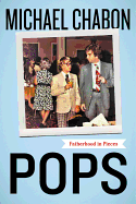 Pops: Fatherhood in Pieces
