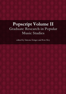 Popscript Volume II: Graduate Research in Popular Music Studies
