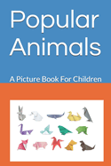 Popular Animals: A Picture Book For Children