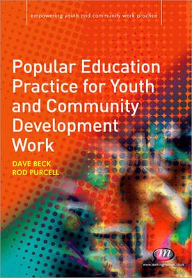Popular Education Practice for Youth and Community Development Work - Purcell, Rod, and Beck, David