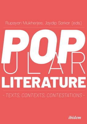 Popular Literature: Texts, Contexts, Contestations - Mukherjee, Rupayan (Editor), and Sarkar, Jaydip (Editor)