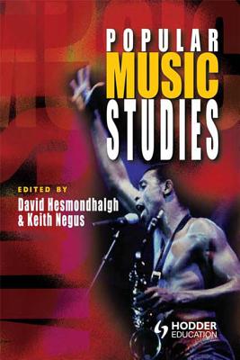 Popular Music Studies - Hesmondhalgh, David (Editor), and Negus, Keith, Professor (Editor)