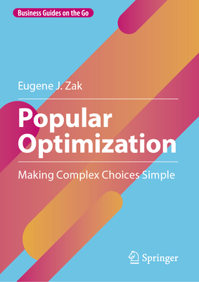 Popular Optimization: Making Complex Choices Simple - Zak, Eugene J.