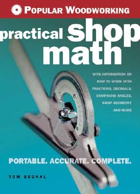 Popular Woodworking Practical Shop Math - Begnal, Tom