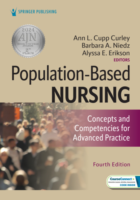 Population-Based Nursing: Concepts and Competencies for Advanced Practice - Curley, Ann L, PhD, RN (Editor), and Niedz, Barbara A, PhD, RN, Cphq (Editor), and Erikson, Alyssa, PhD, Msn, RN (Editor)