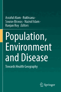 Population, Environment and Disease: Towards Health Geography