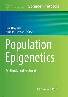 Population Epigenetics: Methods and Protocols - Haggarty, Paul (Editor), and Harrison, Kristina (Editor)