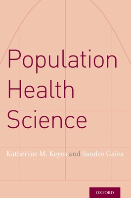 Population Health Science - Keyes, Katherine M, and Galea, Sandro